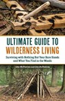 The Ultimate Guide to Wilderness Living - Geri McPherson ; John McPherson - 9781646047833