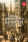 The Bowery Boys: Adventures in Old New York: Historic Streets, Hidden Spots, and Iconic Neighborhoods in Manhattan - Greg Young - 9781646048885