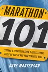 Marathon 101: Lessons and Strategies from a Professional Pacer on How to Run Your Personal Best - Dave Masterson - 9781646049202