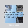 A Pedestrian's Recent History of Dallas - Zac Crain - 9781646050062