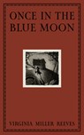Once in the Blue Moon - Virginia Reeves - 9781646053025