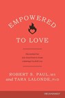 Empowered to Love - Robert S. Paul ; Tara Lalonde - 9781646071135