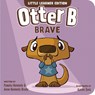 Otter B Brave - Anne Kennedy Brady - 9781646071647