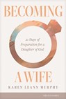 Becoming a Wife - Karen Leann Murphy - 9781646072040