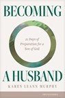 Becoming a Husband - Karen Leann Murphy - 9781646072057