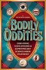 Bodily Oddities - Dr. Patricia Landry - 9781646072064