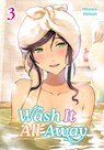Wash It All Away 03 - Mitsuru Hattori - 9781646093762