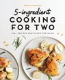 5-Ingredient Cooking for Two: 100+ Recipes Portioned for Pairs - Robin Donovan - 9781646110988