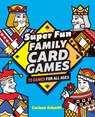 Super Fun Family Card Games - Corinne Schmitt - 9781646111824