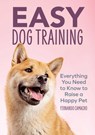 Easy Dog Training: Everything You Need to Know to Raise a Happy Pet - Fernando Camacho - 9781646115044