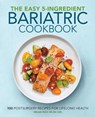 The Easy 5-Ingredient Bariatric Cookbook - Megan Wolf - 9781646115723