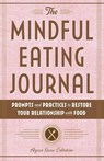 The Mindful Eating Journal - Alyssa Snow Callahan - 9781646116805