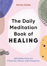 The Daily Meditation Book of Healing - Worthy Stokes - 9781646117437