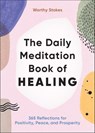 The Daily Meditation Book of Healing - Worthy Stokes - 9781646117444