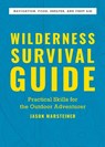 Wilderness Survival Guide: Practical Skills for the Outdoor Adventurer - Jason Marsteiner - 9781646117802