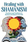 Healing with Shamanism - Jaime Meyer - 9781646118557