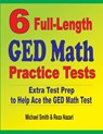 6 Full-Length GED Math Practice Tests - Michael Smith ; Reza Nazari - 9781646127191