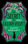 The Secret of Lillian Velvet - Jaclyn Moriarty - 9781646142613