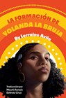 La Formación de Yolanda La Bruja: (The Making of Yolanda La Bruja Spanish Edition) - Lorraine Avila - 9781646142781