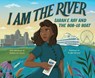 I Am the River: Sarah E. Ray and the Bob-Lo Boat - Patricia Lee Gauch - 9781646145805