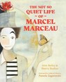The Not So Quiet Life of Marcel Marceau - Jenn Bailey - 9781646146604