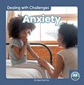 Dealing with Challenges: Anxiety - Meg Gaertner - 9781646195084
