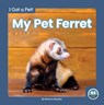 My Pet Ferret - Brienna Rossiter - 9781646196142
