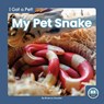 I Got a Pet! My Pet Snake - Brienna Rossiter - 9781646196203