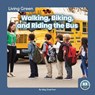 Walking, Biking, and Riding the Bus - Meg Gaertner - 9781646196296