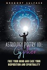 Astrology Poetry 101 - Gregory Sulface - 9781646202263