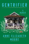 Gentrifier - Anne Elizabeth Moore - 9781646220717