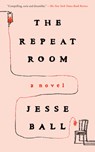 The Repeat Room - Jesse Ball - 9781646222995
