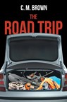The Road Trip - C M Brown - 9781646289936