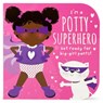I'm a Potty Superhero (Multicultural): Get Ready for Big Girl Pants! - Mabel Forsyth - 9781646383665