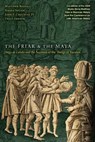 The Friar and the Maya: Diego de Landa and the Account of the Things of Yucatan - Matthew Restall - 9781646425044