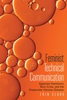 Feminist Technical Communication: Apparent Feminisms, Slow Crisis, and the Deepwater Horizon Disaster - Erin Clark - 9781646425266