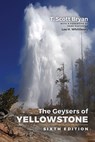 Geysers of Yellowstone: Sixth Edition - T. Scott Bryan - 9781646425907