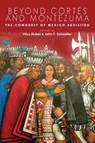 Beyond Cortes and Montezuma - Vitus Huber ; John F. Schwaller - 9781646426652