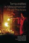 Temporalities in Mesoamerican Ritual Practices - Valentina Vapnarsky ; Dominique Michelet ; Aurore Monod Becquelin - 9781646426812