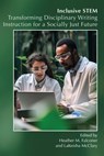 Inclusive STEM: Transforming Disciplinary Writing Instruction for a Socially Just Future - Heather M. Falconer - 9781646426874