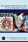 Storying Writing Center Labor for Anti-Capitalist Futures - Genie Nicole Giaimo - 9781646426898