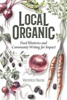 Local Organic: Food Rhetorics and Community Writing for Impact - Veronica House - 9781646427192