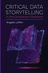 Laflen, A: Critical Data Storytelling in the Composition Cla - Angela Laflen - 9781646427420