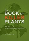 The Book of Killer Plants - Dr. Kit Carlson - 9781646432691