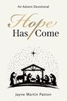 Hope Has Come - Jayne Martin Patton - 9781646450985