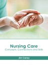 Nursing Care: Concepts, Connections and Skills - Jim Carrey - 9781646466177