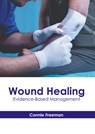 Wound Healing: Evidence-Based Management - Connie Freeman - 9781646475322