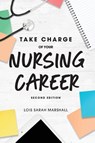Take Charge of Your Nursing Career, Second Edition - Lois Sarah Marshall - 9781646480005