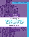 Student Workbook for Anatomy of Writing for Publication for Nurses, Fifth Edition - Cynthia Saver - 9781646481682