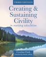 Creating & Sustaining Civility in Nursing Education, Third Edition - Cynthia Clark - 9781646482153